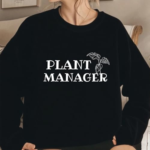 Plant Manager Sweatshirt Plant Lover Sweatshirts2