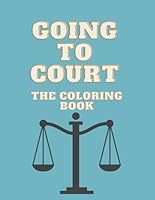 Going To Court: The Coloring Book B0D4J5LR5B Book Cover