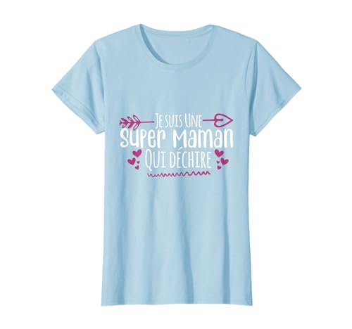 Je suis Une Super Maman Qui Déchire T-Shirt