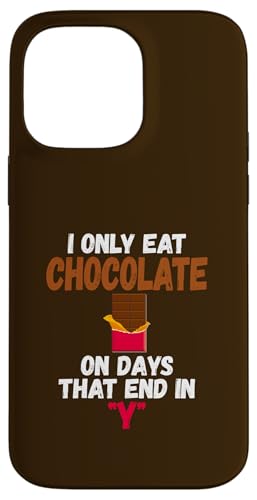 I Only Eat Chocolate On Days That End In Y�`���R���[�g �X�}�z�P�[�X iPhone 14 Pro Max �p