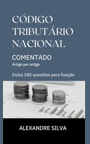 CÓDIGO TRIBUTÁRIO NACIONAL COMENTADO: Artigo por artigo