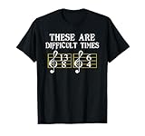 These are Difficult Times T-Shirt Music Tee Shirt T-Shirt
