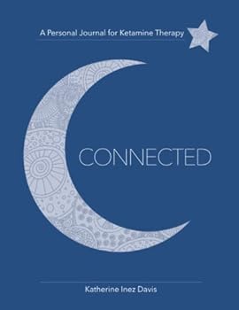 Connected: A Personal Journal for Ketamine Therapy