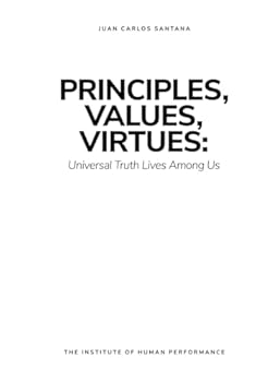Hardcover Principles, Values, Virtues: Universal Truth Lives Among Us Book