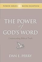 The Power of God's Word: Understanding Biblical Truth (The Power Series) 1597152013 Book Cover