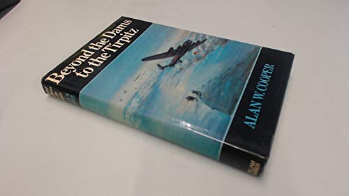 Beyond the dams to the Tirpitz: The later opera... 0718303598 Book Cover