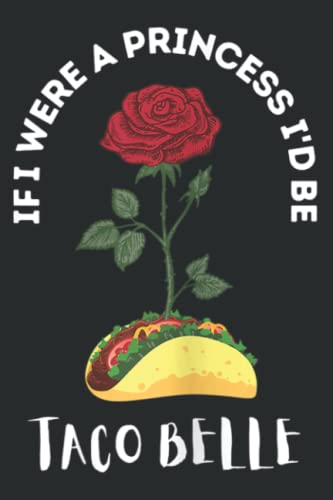 If I Were a Princess I D Be Taco Belle Funny Taco Lovers Saying: Papercode Lined Journal Notebooks with 6x9 inches, 120 Pages