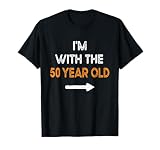 Im with The 50 Year Old Matching Turning 50 My 50th Birthday T-Shirt