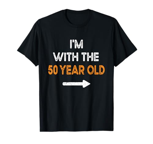 Im with The 50 Year Old Matching Turning 50 My 50th Birthday T-Shirt