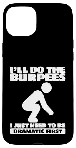 ���[�N�A�E�g I'll Do The Burpees I Need To Dramatic First �X�}�z�P�[�X iPhone 15 Plus �p