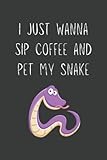  Snake gifts for Snake lovers: I just wanna sip coffee and pet my Snake: Gag Joke Gift for Women, Men, Teens  Great for Birthday, White Elephant ... Stocking Filler or Stuffer, Christmas