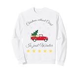 Christmas Without Christ is Just Winter – Weihnachts- Sweatshirt