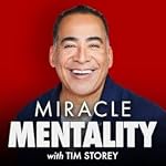 Cover of Miracle Mentality with Tim Storey (Motivation, Self Help, and Mental Health)