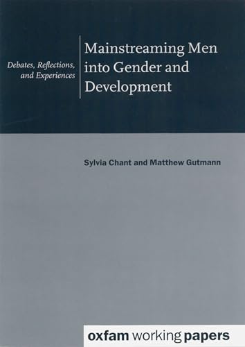 Mainsteaming Men into Gender and Development: Debates, Reflections, and Experiences