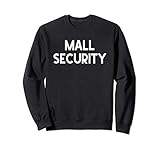 Mall Security Rent a Cop Funny Sarcastic Saying Meme Sweatshirt