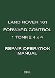 Land Rover 101 Forward Control 1 Tonne 4 x 4 Repair Operation Manual: RTC 9120