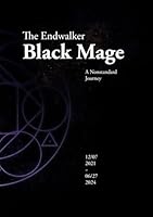 The Endwalker Black Mage: A Nonstandard Journey B0D936T7X5 Book Cover