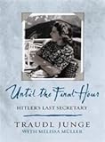 Until the Final Hour : Hitler's Last Secretary