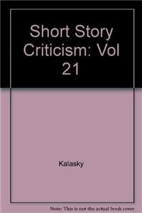 Short Story Criticism: Excerpts from Criticism of the Works of Short Fiction Writers: Vol 21