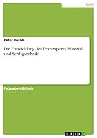 Die Entwicklung des Tennissports. Material und Schlagtechnik 3668036047 Book Cover