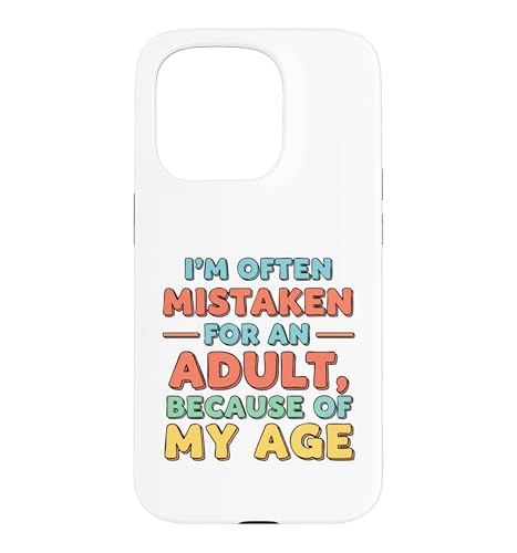 I'm Often Mistaken For An Adult Because Of My Age �X�}�z�P�[�X iPhone 15 Pro �p