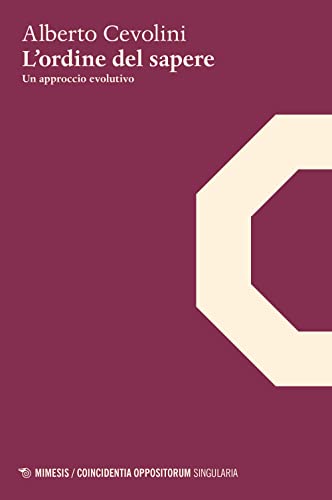 L'ordine del sapere. Un approccio evolutivo (Coincidentia oppositorum. Exempla)