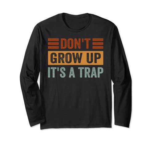 Don't Grow Up - It's A Trap - Funny Saying Quote Meme Langarmshirt