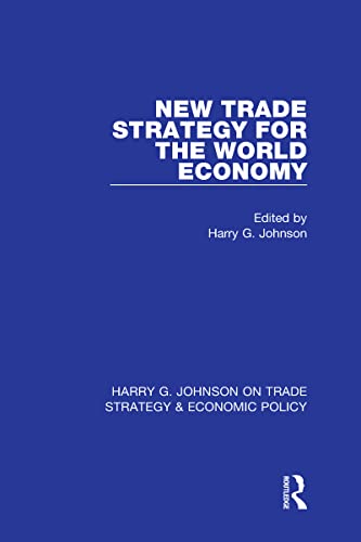 New Trade Strategy for the World Economy (Harry G. Johnson on Trade Strategy & Economic Policy)