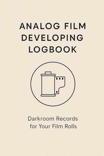 Analog Film Developing Logbook: Track Every Roll, Master Your Darkroom Workflow and Achieve Consistent Film Results (C-41, B&W, E-6) with Professional Developing Sheets