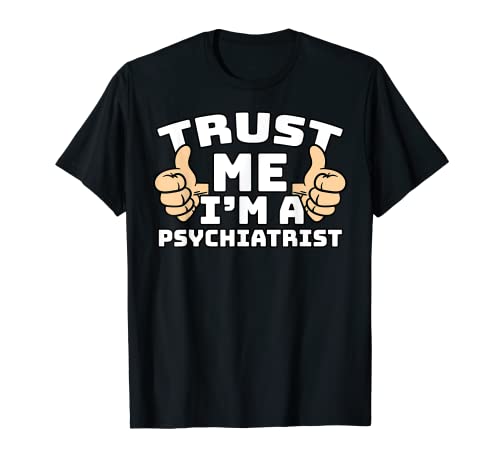 Trust Me I'm A Psychiatrist Thumbs Up Job T-Shirt