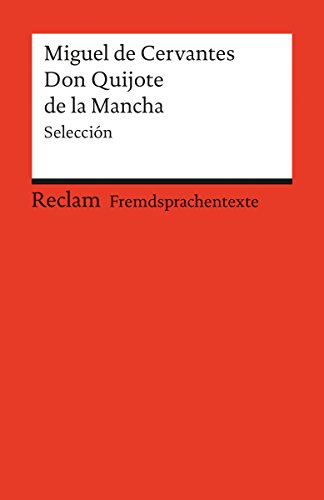 El ingenioso hidalgo Don Quijote de la Mancha: Selección (Reclams Rote Reihe – Fremdsprachentexte) (Spanish Edition)