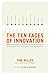 The Ten Faces of Innovation: IDEO's Strategies for Beating the Devil's Advocate and Driving Creativity Throughout Your Organization