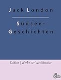 Südsee-Geschichten (Edition Werke der Weltliteratur) - Herausgeber: Redaktion Gröls-Verlag Jack London 