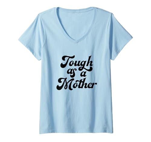 Mujer Tough As A Mother, Día de la Madre, Mamá, Nueva Mamá, Esposa, Mamá Camiseta Cuello V