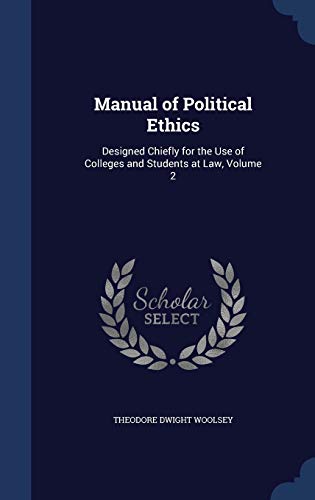 Manual of Political Ethics: Designed Chiefly fo... 1297915100 Book Cover
