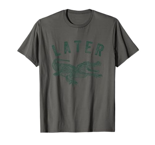 Later Gator, Alligator Funny Offensive Crocodile T-Shirt