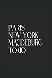  Paris New York Magdeburg Tokio: Notizbuch Magdeburg Notizheft Liniert Notebook Geschenk Magdeburger Sachsen-Anhalt