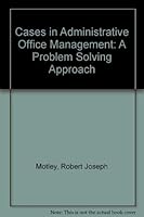 Cases in Administrative Office Management: A Problem Solving Approach 0697080315 Book Cover