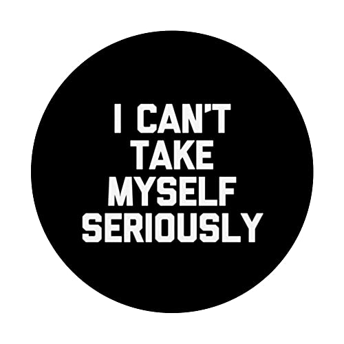 I Can't Take Myself Too Seriously - Funny Saying Sarcastic PopSockets Swappable PopGrip, Black - Image 3