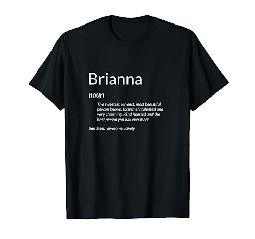 Brianna Is Kind Hearted Funny Name Definition Brianna T-Shirt