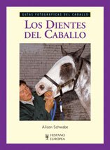 Los dientes del caballo (Guías fotográficas del caballo)