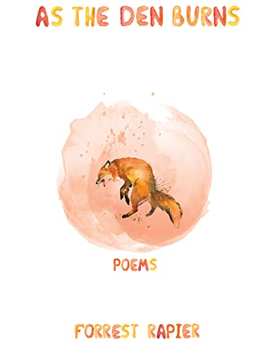 As the Den Burns: Poems (Volume 29) (21st Century Poets)