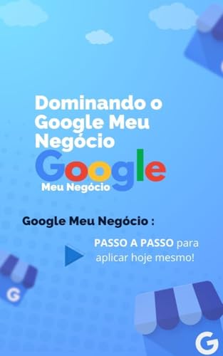 Dominando o Google Meu Negocio e Ganhando Grana Todo Santo Dia : ...