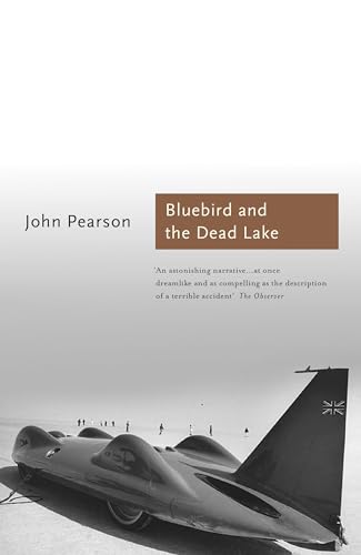 The Bluebird and the Dead Lake: The Classic Account of how Donald Campbell broke the World Land Speed Record (Sports Classics)