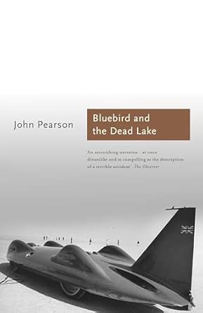 The Bluebird and the Dead Lake: The Classic Account of how Donald Campbell broke the World Land Speed Record Reprint Edition book cover