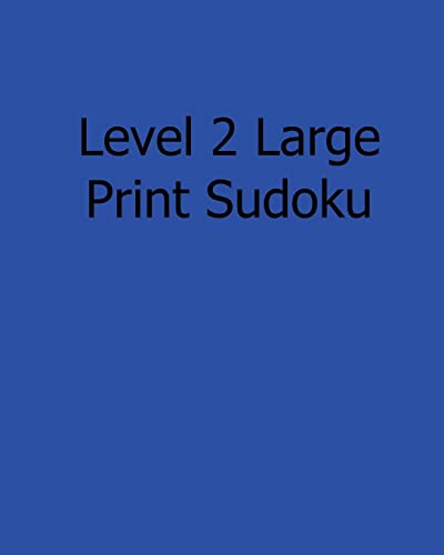 Level 2 Large Print Sudoku: 80 Easy to Read, Large Print Sudoku Puzzles