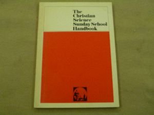 The Christian Science Sunday School Handbook, S... B00125F2LO Book Cover
