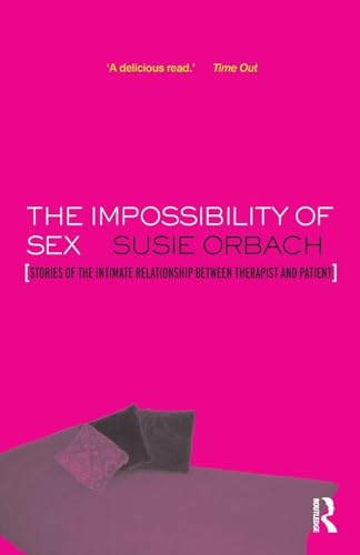 The Impossibility of Sex: Stories of the Intimate Relationship between Therapist and Client