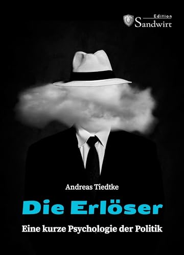 Die Erlöser – Eine kurze Psychologie der Politik