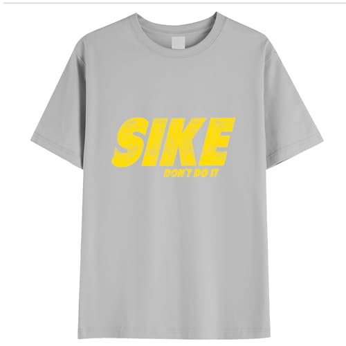 Sike Dont Do It Shirt Funny Fans T-Shirt Grey